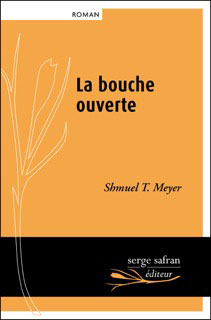 La bouche ouverte Shmuel Meyer